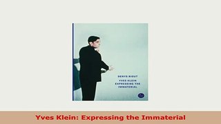 Download  Yves Klein Expressing the Immaterial PDF Online