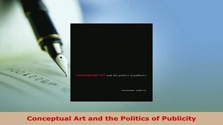 PDF  Conceptual Art and the Politics of Publicity PDF Online