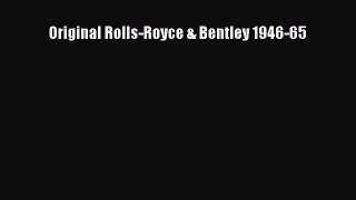[Read Book] Original Rolls-Royce & Bentley 1946-65 Free PDF