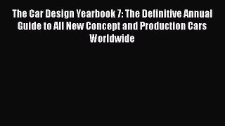 [Read Book] The Car Design Yearbook 7: The Definitive Annual Guide to All New Concept and Production