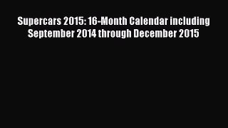 [Read Book] Supercars 2015: 16-Month Calendar including September 2014 through December 2015