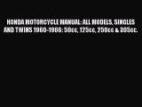 [Read Book] HONDA MOTORCYCLE MANUAL: ALL MODELS SINGLES AND TWINS 1960-1966: 50cc 125cc 250cc