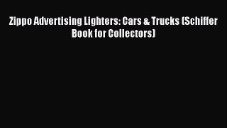 [Read Book] Zippo Advertising Lighters: Cars & Trucks (Schiffer Book for Collectors)  EBook