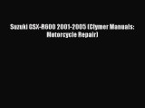[Read Book] Suzuki GSX-R600 2001-2005 (Clymer Manuals: Motorcycle Repair) Free PDF