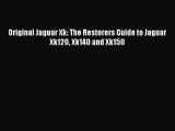 [Read Book] Original Jaguar Xk: The Restorers Guide to Jaguar Xk120 Xk140 and Xk150  Read Online