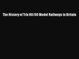 [Read Book] The History of Trix HO/OO Model Railways in Britain Free PDF