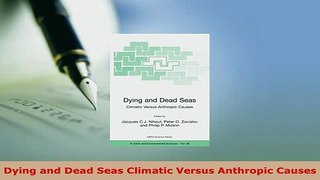 Download  Dying and Dead Seas Climatic Versus Anthropic Causes  EBook