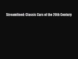 [Read Book] Streamlined: Classic Cars of the 20th Century  EBook