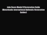 [Read Book] John Deere Model B Restoration Guide (Motorbooks International Authentic Restoration