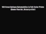 [Read Book] 100 Great Antique Automobiles in Full-Color Prints (Dover Fine Art History of Art)