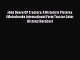 [Read Book] John Deere GP Tractors: A History in Pictures (Motorbooks International Farm Tractor