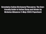 Read Streetwise Italian Dictionary/Thesaurus: The User-Friendly Guide to Italian Slang and