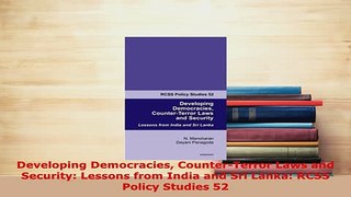 Download  Developing Democracies CounterTerror Laws and Security Lessons from India and Sri Lanka  EBook