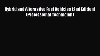[Read Book] Hybrid and Alternative Fuel Vehicles (2nd Edition) (Professional Technician) Free