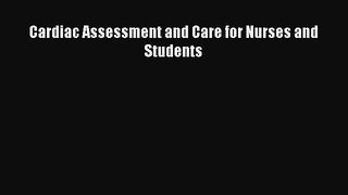 [PDF] Cardiac Assessment and Care for Nurses and Students Read Full Ebook
