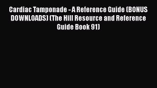 [PDF] Cardiac Tamponade - A Reference Guide (BONUS DOWNLOADS) (The Hill Resource and Reference