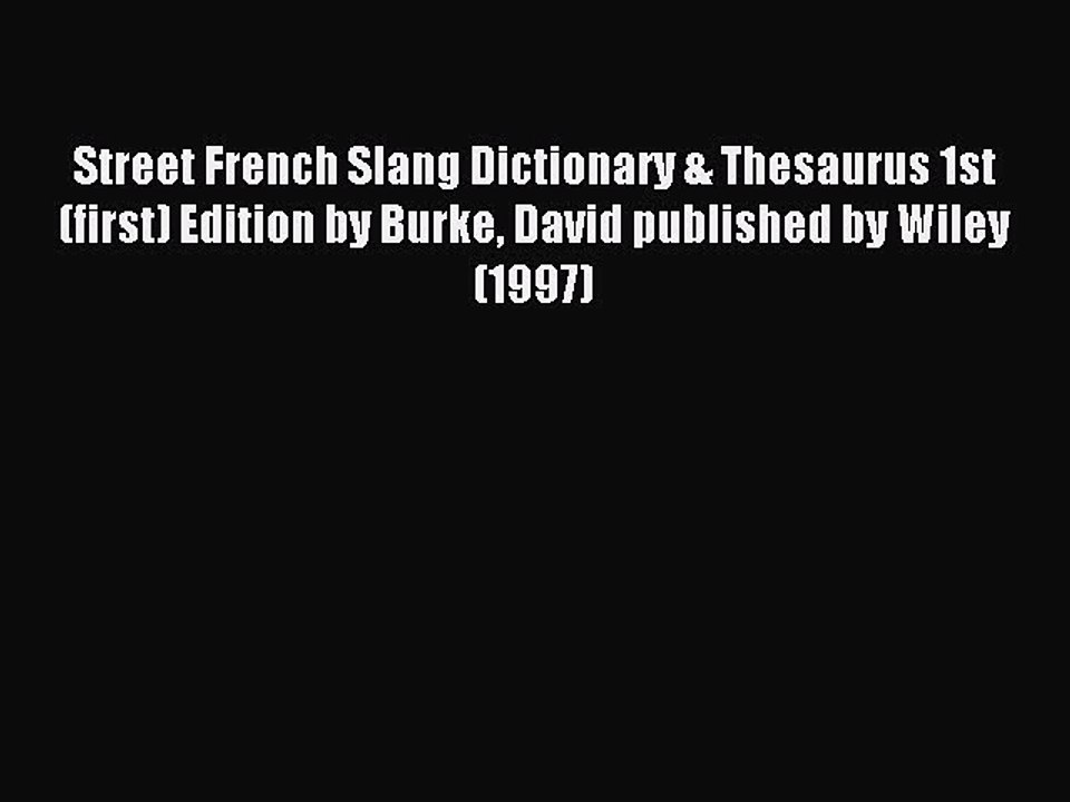 Read Street French Slang Dictionary & Thesaurus 1st (first) Edition by Burke David published