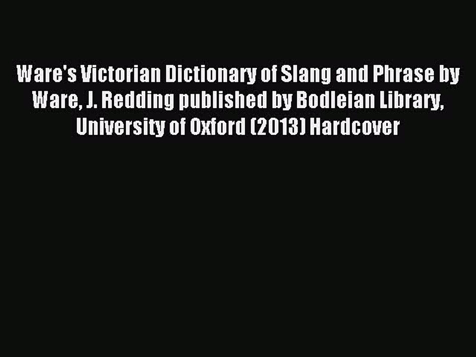Read Ware's Victorian Dictionary of Slang and Phrase by Ware J. Redding published by Bodleian