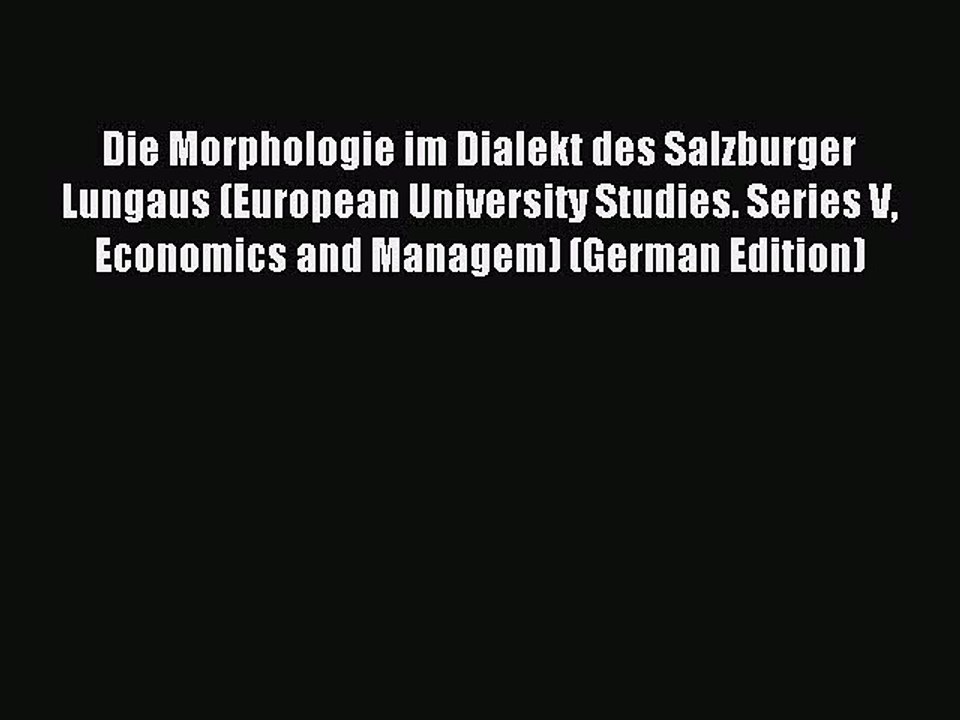 Read Die Morphologie im Dialekt des Salzburger Lungaus (European University Studies. Series