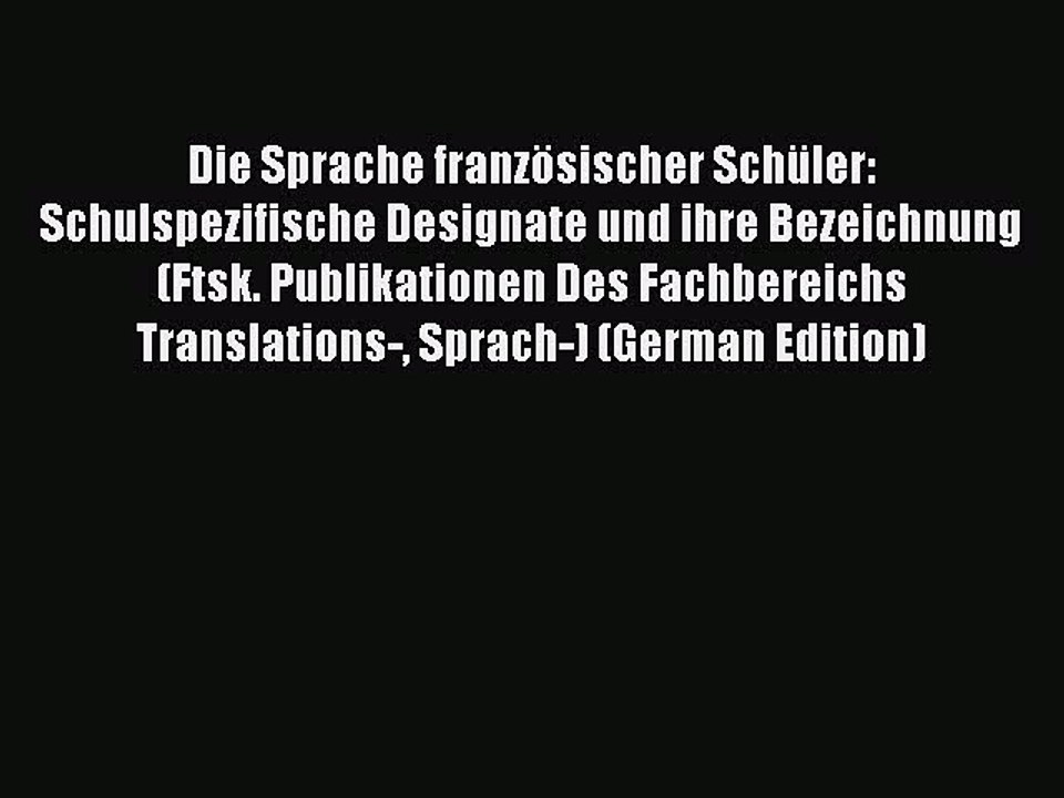 Read Die Sprache französischer Schüler: Schulspezifische Designate und ihre Bezeichnung (Ftsk.