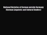 Read National Varieties of German outside Germany (German Linguistic and Cultural Studies)