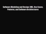 Read Software Modeling and Design: UML Use Cases Patterns and Software Architectures Ebook