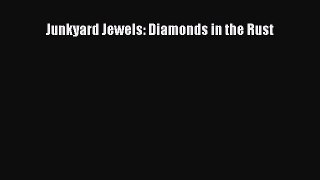 [Read Book] Junkyard Jewels: Diamonds in the Rust  Read Online