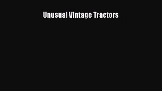 [Read Book] Unusual Vintage Tractors  EBook