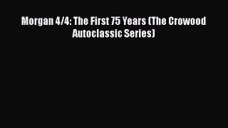 [Read Book] Morgan 4/4: The First 75 Years (The Crowood Autoclassic Series) Free PDF