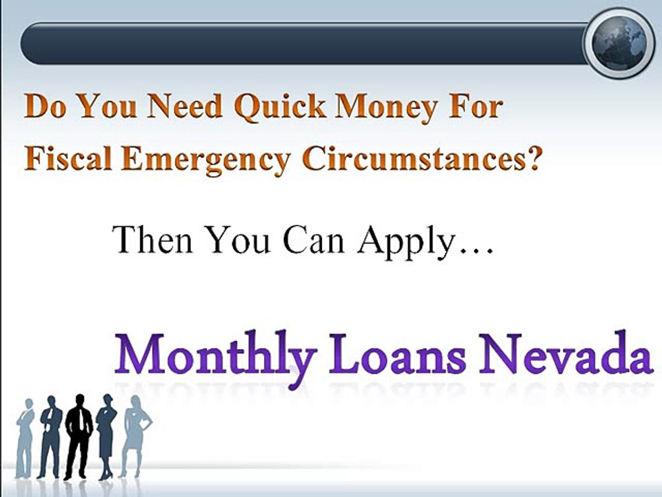 Monthly Loans Nevada- Get The Cash Advance Till Next Payday With Flexible Repay Terms!