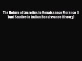 PDF The Return of Lucretius to Renaissance Florence (I Tatti Studies in Italian Renaissance