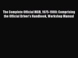 [Read Book] The Complete Official MGB 1975-1980: Comprising the Official Driver's Handbook