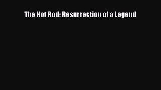 [Read Book] The Hot Rod: Resurrection of a Legend  EBook