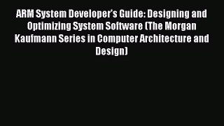 Read ARM System Developer's Guide: Designing and Optimizing System Software (The Morgan Kaufmann