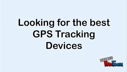 Looking for the best GPS Tracking Devices