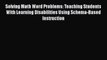 Download Solving Math Word Problems: Teaching Students With Learning Disabilities Using Schema-Based