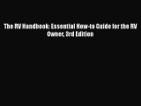 [Read Book] The RV Handbook: Essential How-to Guide for the RV Owner 3rd Edition  EBook