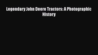 [Read Book] Legendary John Deere Tractors: A Photographic History  EBook