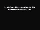 [Read Book] Rust in Peace: Photographs from the Mike Worthington-Williams Archives  Read Online