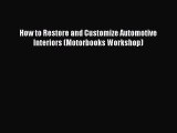 [Read Book] How to Restore and Customize Automotive Interiors (Motorbooks Workshop)  EBook