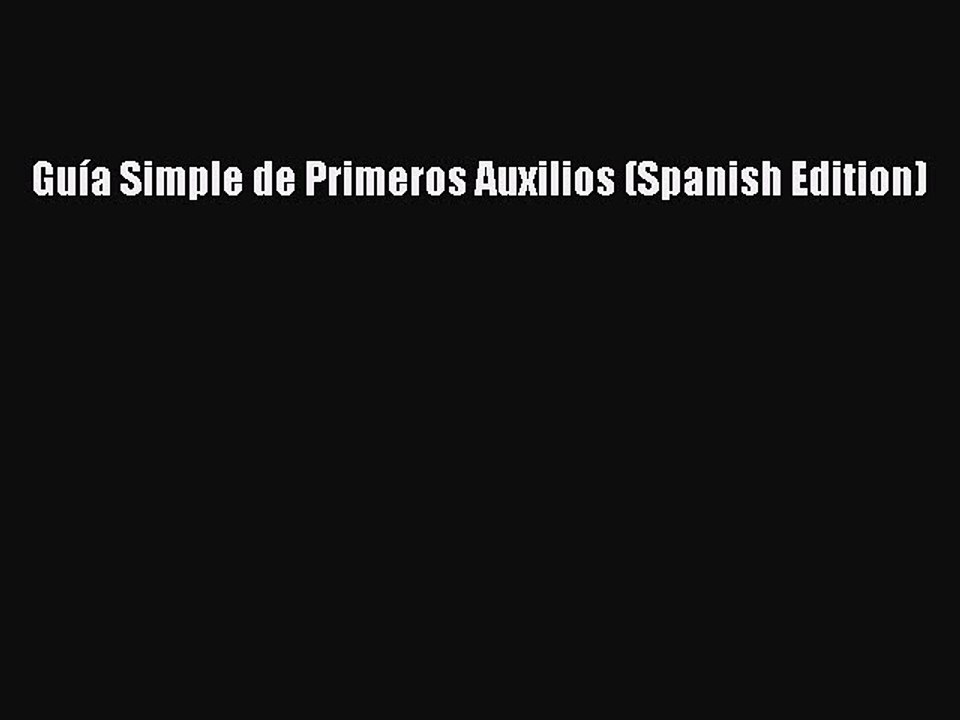 [Download PDF] Guía Simple de Primeros Auxilios (Spanish Edition) Ebook Free