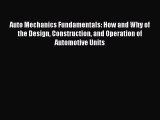 [Read Book] Auto Mechanics Fundamentals: How and Why of the Design Construction and Operation