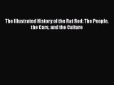 [Read Book] The Illustrated History of the Rat Rod: The People the Cars and the Culture  EBook