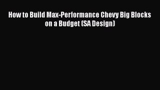 [Read Book] How to Build Max-Performance Chevy Big Blocks on a Budget (SA Design)  EBook
