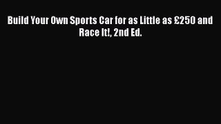 [Read Book] Build Your Own Sports Car for as Little as £250 and Race It! 2nd Ed.  EBook