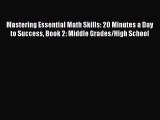 PDF Mastering Essential Math Skills: 20 Minutes a Day to Success Book 2: Middle Grades/High