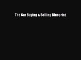 [Read Book] The Car Buying & Selling Blueprint  EBook