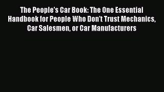 [Read Book] The People's Car Book: The One Essential Handbook for People Who Don't Trust Mechanics