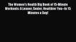[Download PDF] The Women's Health Big Book of 15-Minute Workouts: A Leaner Sexier Healthier