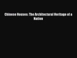 Download Chinese Houses: The Architectural Heritage of a Nation  EBook